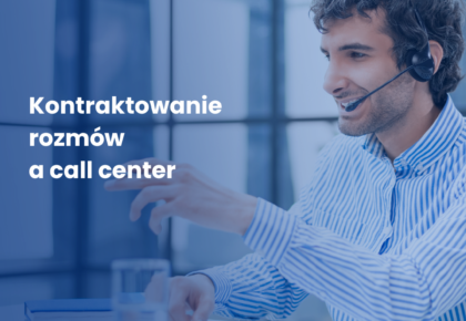 Kontraktowanie rozmów a call center