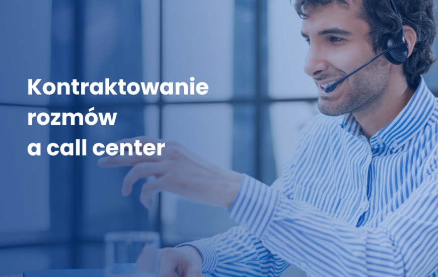 Kontraktowanie rozmów a call center