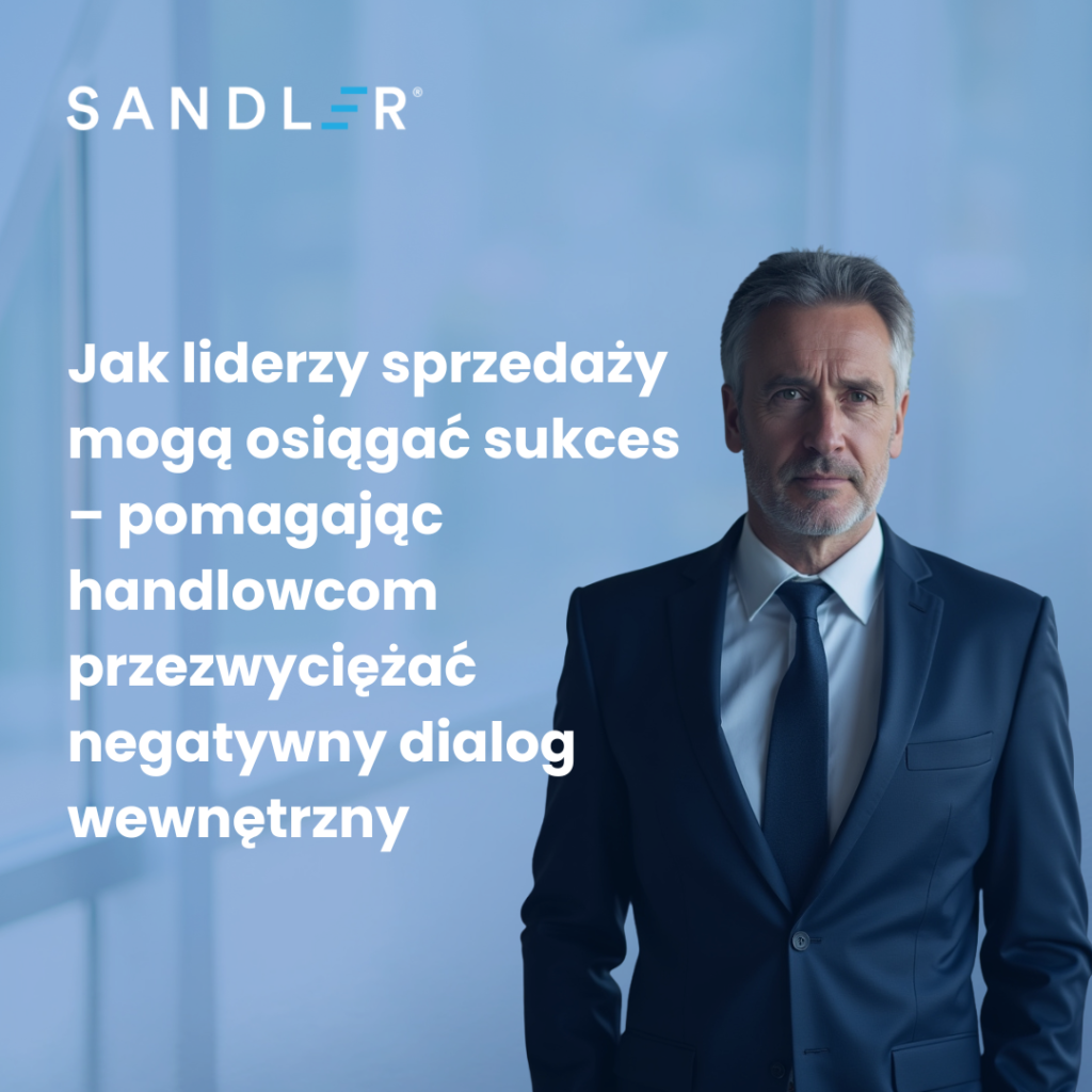 Jak liderzy sprzedaży mogą osiągać sukces – pomagając handlowcom przezwyciężać negatywny dialog wewnętrzny